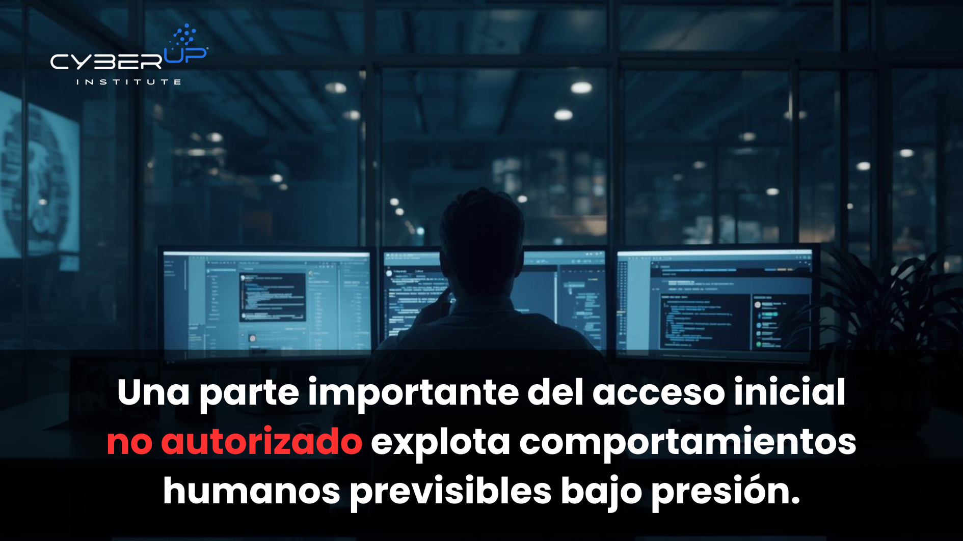 acceso inicial no autorizado-CyberUpInstitute