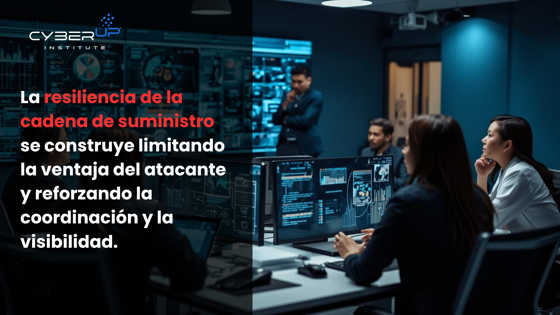 La resiliencia de la cadena de suministro se construye limitando la ventaja del atacante y reforzando la coordinación y la visibilidad.-CyberUpInstitute