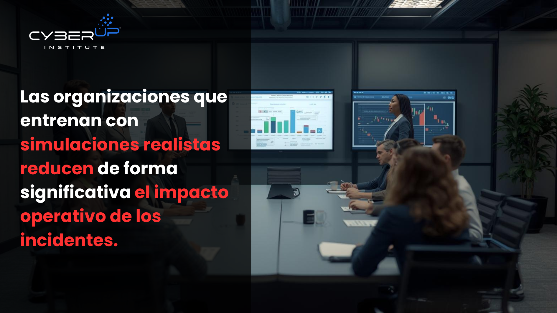 Las organizaciones que entrenan con simulaciones realistas-CyberUpInstitute